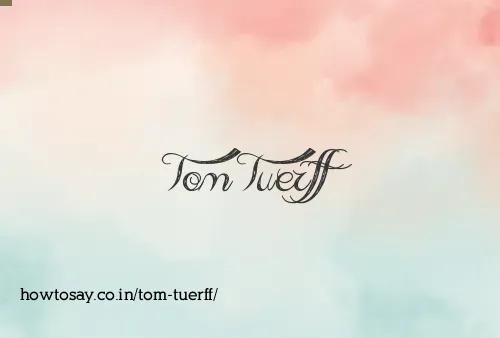 Tom Tuerff