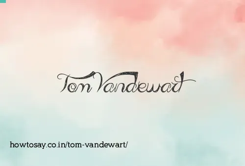 Tom Vandewart