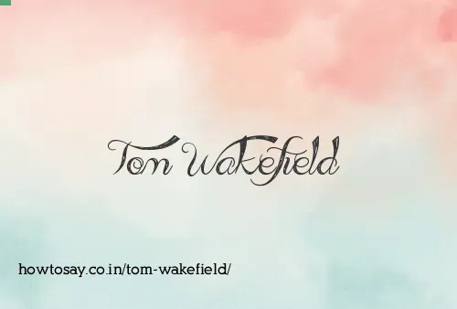 Tom Wakefield
