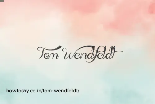 Tom Wendfeldt