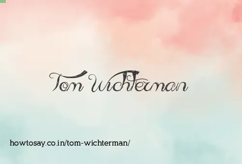 Tom Wichterman
