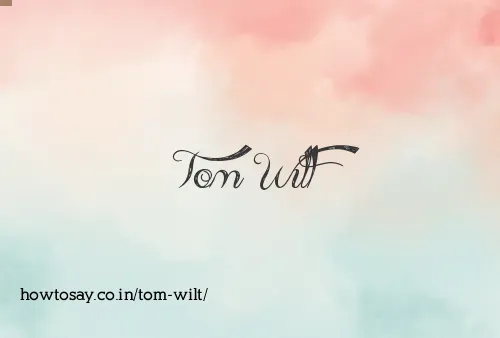 Tom Wilt