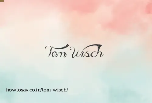 Tom Wisch