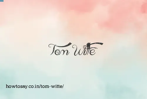 Tom Witte