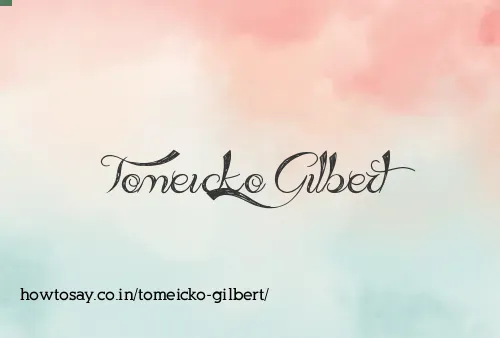 Tomeicko Gilbert