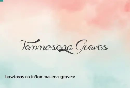 Tommasena Groves