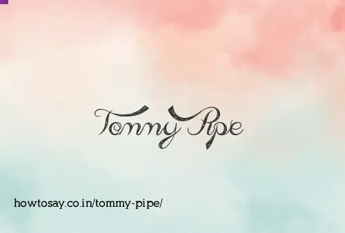 Tommy Pipe