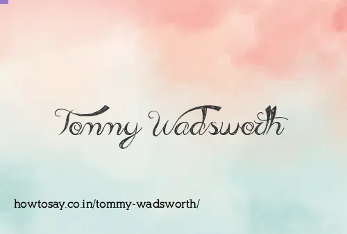 Tommy Wadsworth