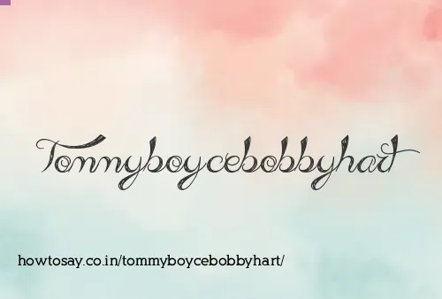 Tommyboycebobbyhart