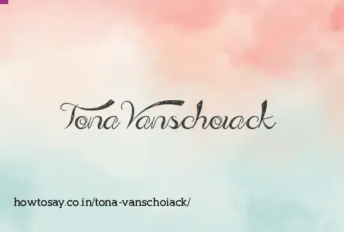 Tona Vanschoiack