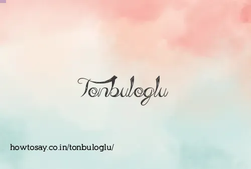 Tonbuloglu