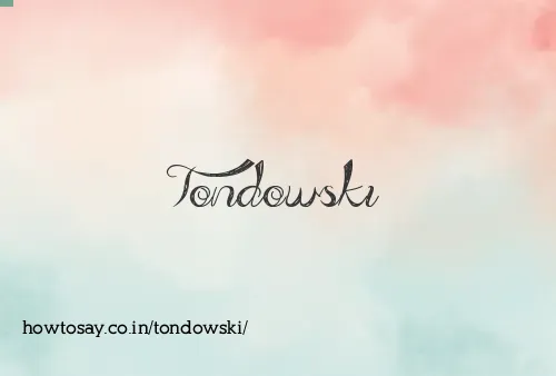 Tondowski