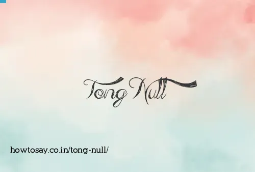 Tong Null