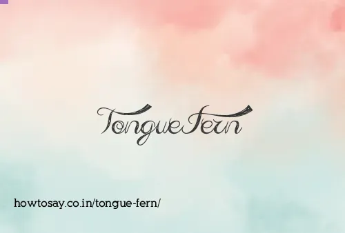 Tongue Fern