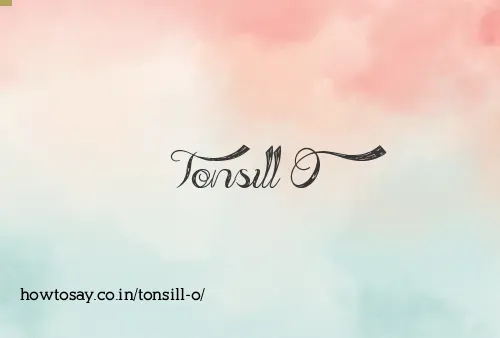 Tonsill O