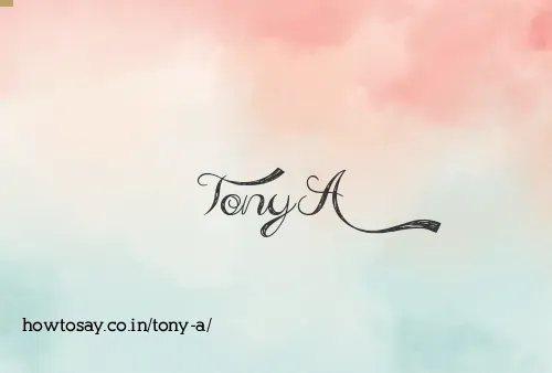 Tony A