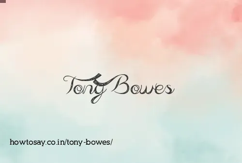Tony Bowes