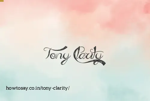 Tony Clarity