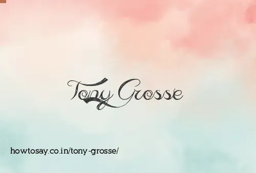 Tony Grosse