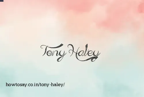 Tony Haley
