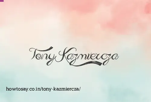 Tony Kazmiercza