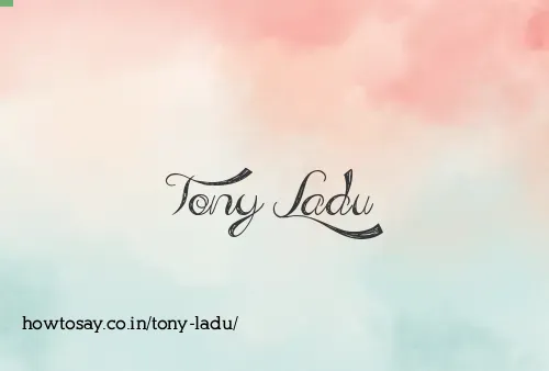 Tony Ladu