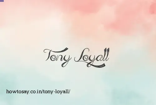 Tony Loyall