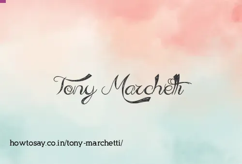 Tony Marchetti
