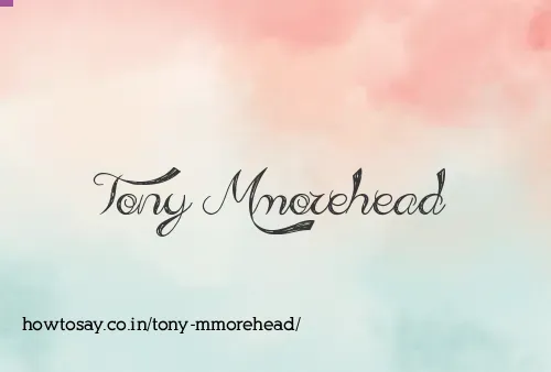 Tony Mmorehead