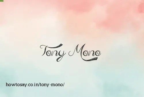 Tony Mono
