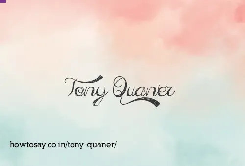 Tony Quaner