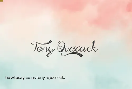 Tony Quarrick
