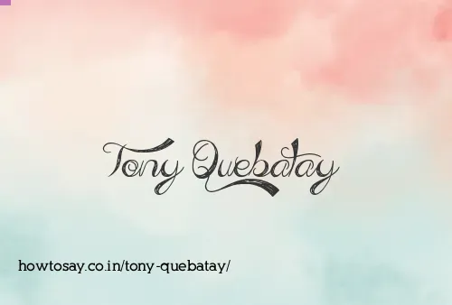 Tony Quebatay