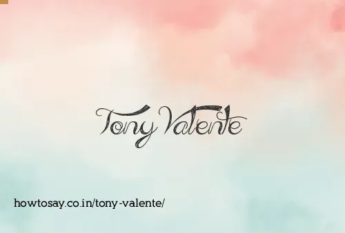 Tony Valente