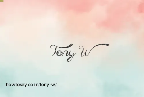 Tony W