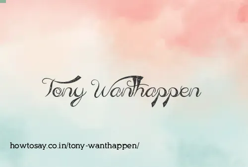 Tony Wanthappen