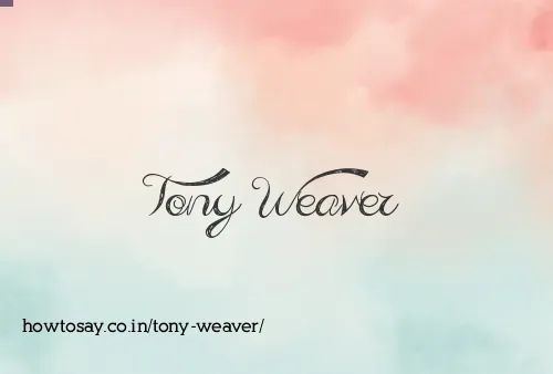 Tony Weaver