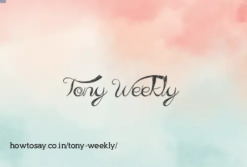 Tony Weekly