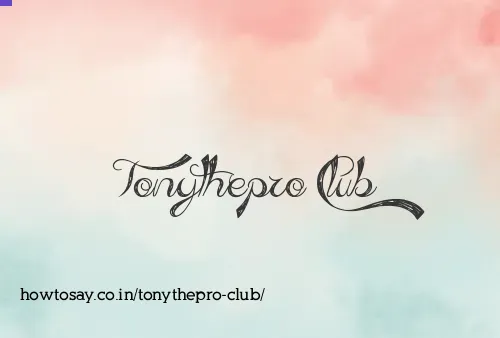 Tonythepro Club