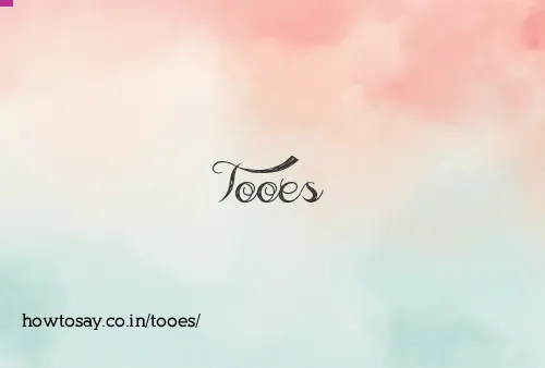 Tooes