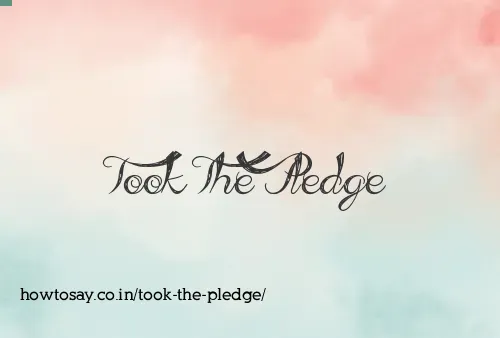Took The Pledge