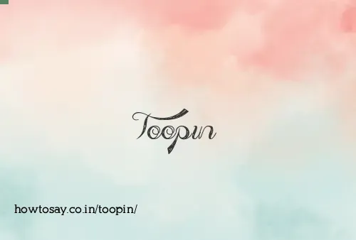 Toopin