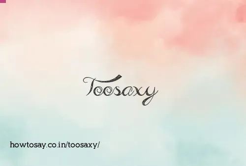 Toosaxy