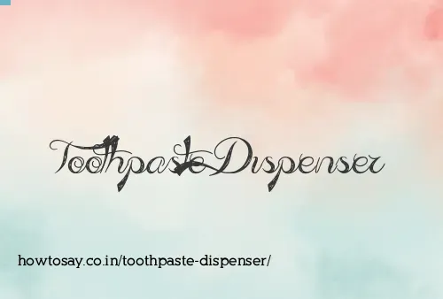 Toothpaste Dispenser