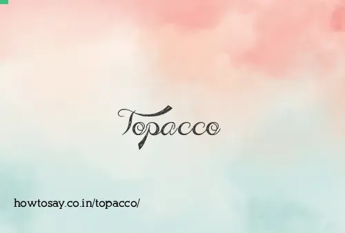 Topacco