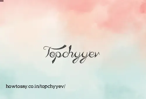 Topchyyev
