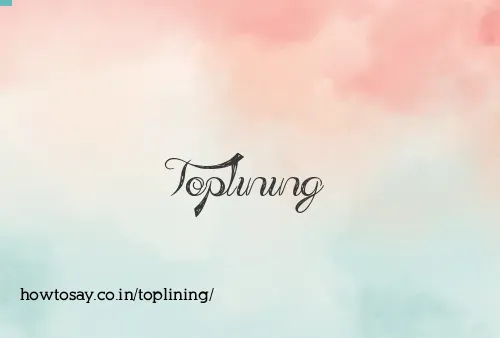 Toplining