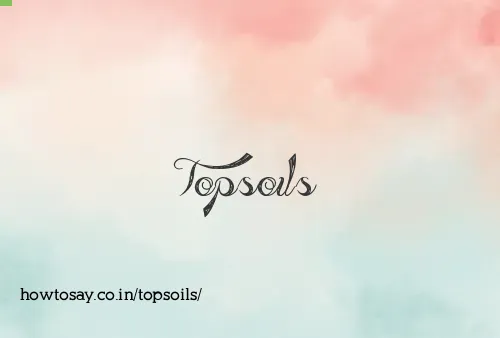 Topsoils
