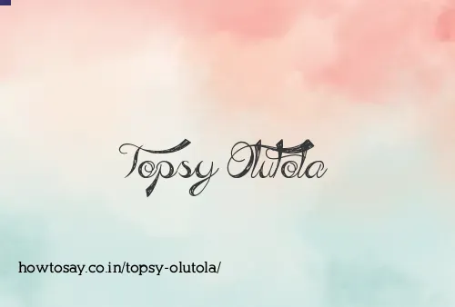 Topsy Olutola