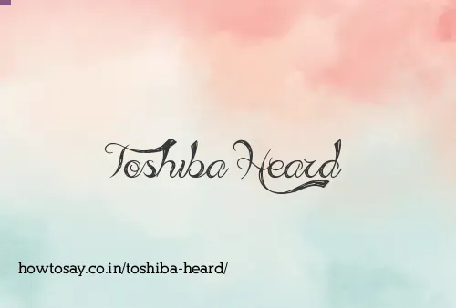 Toshiba Heard